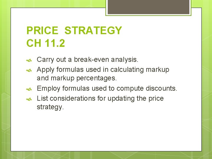 PRICE STRATEGY CH 11. 2 Carry out a break-even analysis. Apply formulas used in