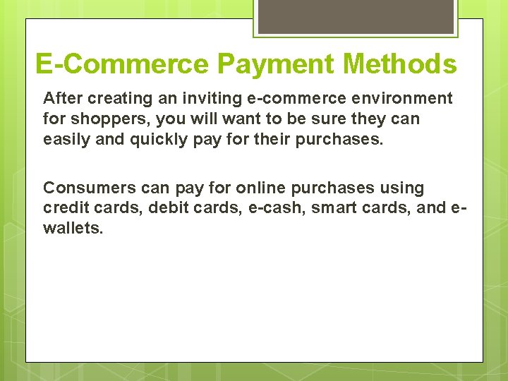 E-Commerce Payment Methods After creating an inviting e-commerce environment for shoppers, you will want