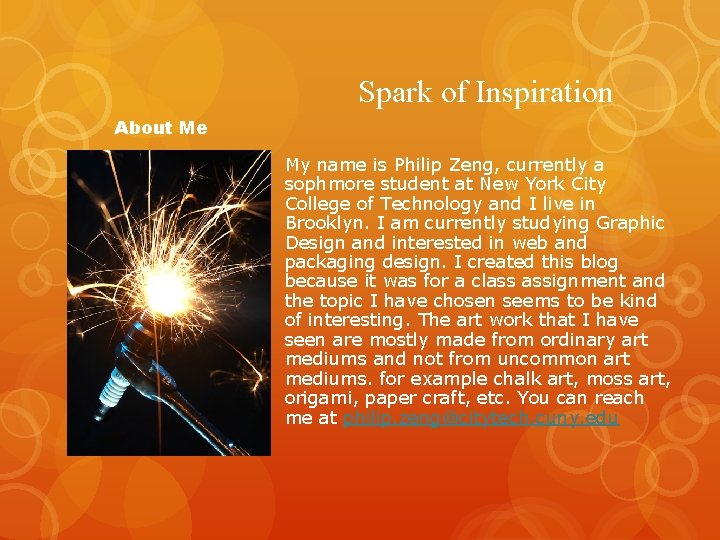 Spark of Inspiration About Me My name is Philip Zeng, currently a sophmore student