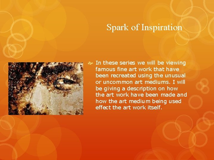 Spark of Inspiration In these series we will be viewing famous fine art work