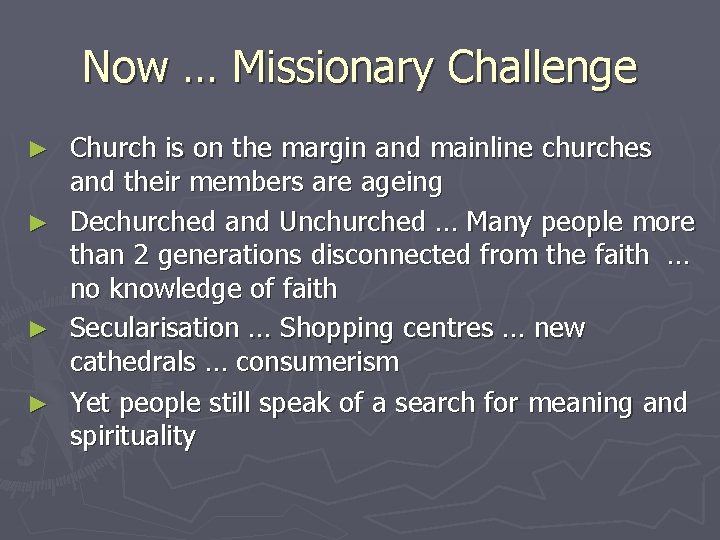 Now … Missionary Challenge ► ► Church is on the margin and mainline churches