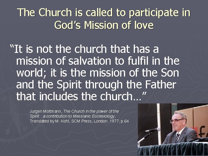 The Church is called to participate in God’s Mission of love “It is not