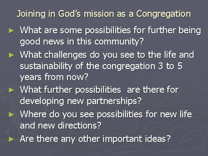 Joining in God’s mission as a Congregation ► ► ► What are some possibilities