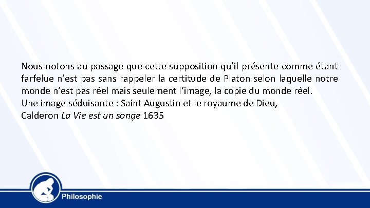 Nous notons au passage que cette supposition qu’il présente comme étant farfelue n’est pas