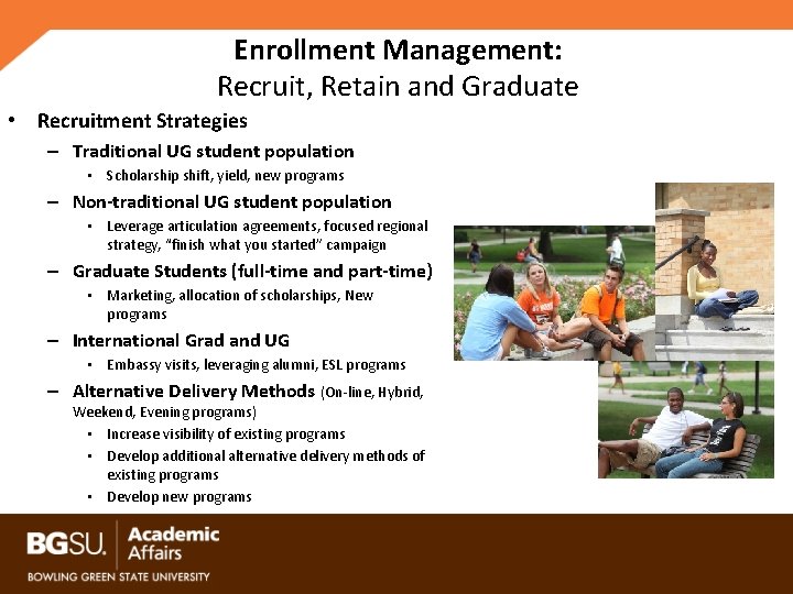 Enrollment Management: Recruit, Retain and Graduate • Recruitment Strategies – Traditional UG student population