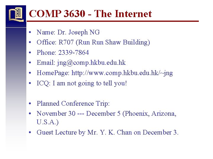 COMP 3630 - The Internet • • • Name: Dr. Joseph NG Office: R