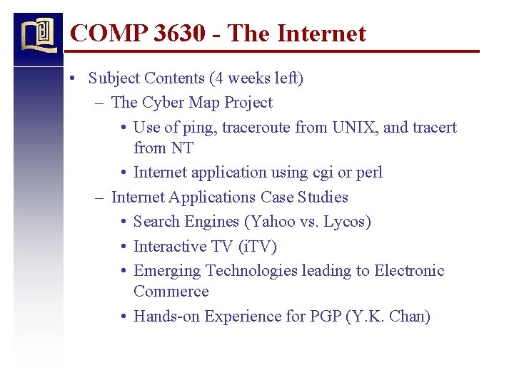 COMP 3630 - The Internet • Subject Contents (4 weeks left) – The Cyber