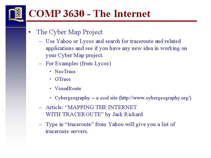 COMP 3630 - The Internet • The Cyber Map Project – Use Yahoo or