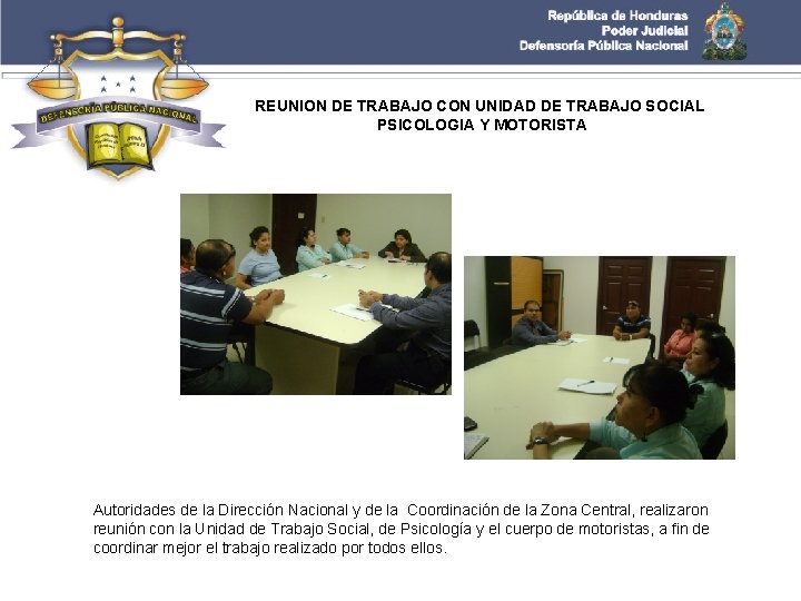 REUNION DE TRABAJO CON UNIDAD DE TRABAJO SOCIAL PSICOLOGIA Y MOTORISTA Autoridades de la