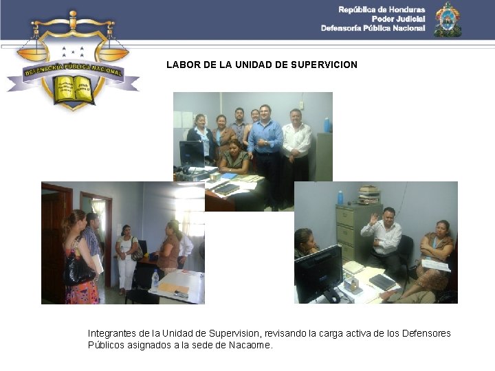 LABOR DE LA UNIDAD DE SUPERVICION Integrantes de la Unidad de Supervision, revisando la