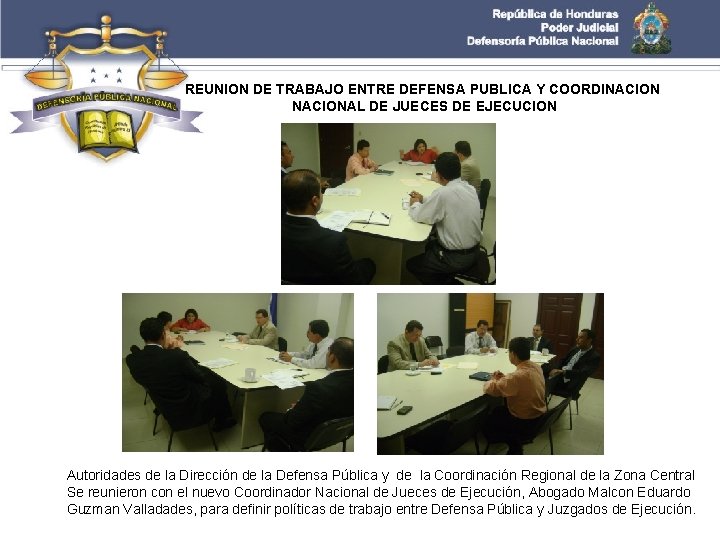 REUNION DE TRABAJO ENTRE DEFENSA PUBLICA Y COORDINACIONAL DE JUECES DE EJECUCION Autoridades de