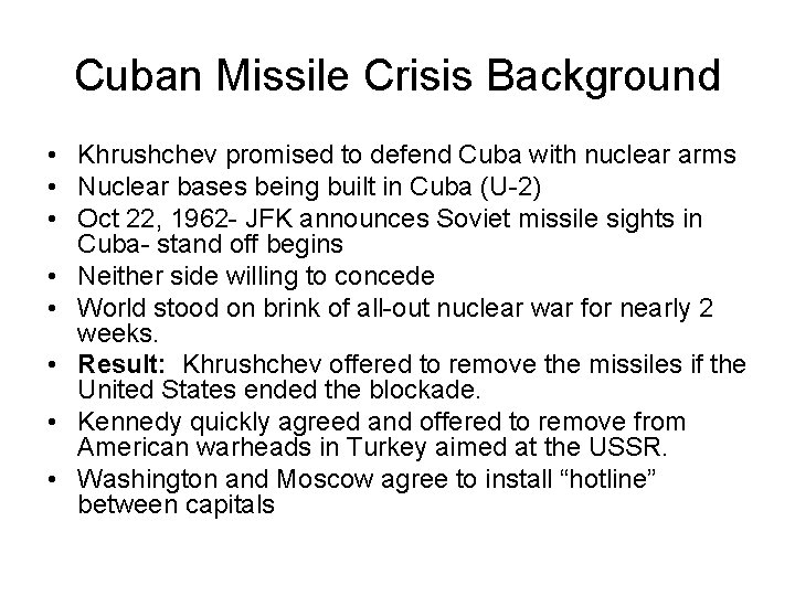 Cuban Missile Crisis Background • Khrushchev promised to defend Cuba with nuclear arms •