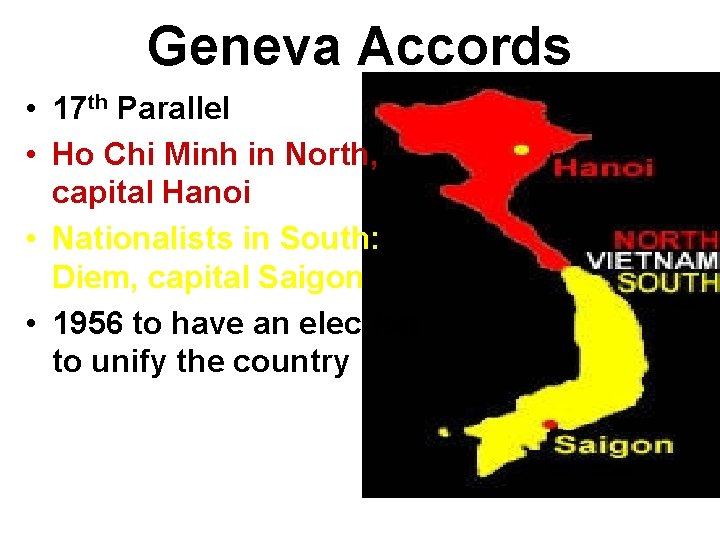 Geneva Accords • 17 th Parallel • Ho Chi Minh in North, capital Hanoi