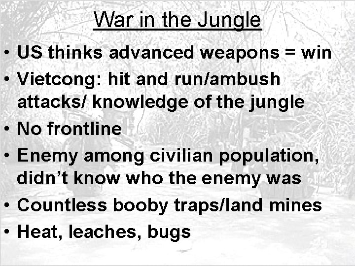 War in the Jungle • US thinks advanced weapons = win • Vietcong: hit