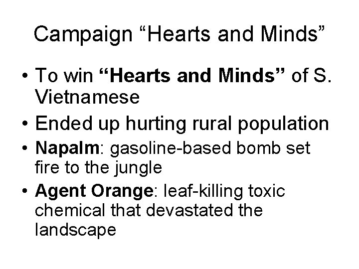 Campaign “Hearts and Minds” • To win “Hearts and Minds” of S. Vietnamese •