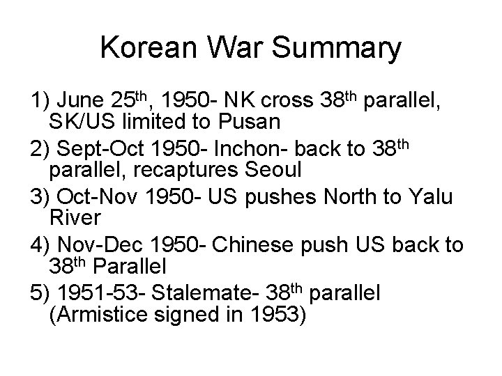 Korean War Summary 1) June 25 th, 1950 - NK cross 38 th parallel,