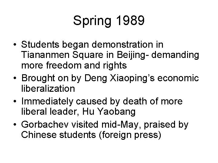 Spring 1989 • Students began demonstration in Tiananmen Square in Beijing- demanding more freedom