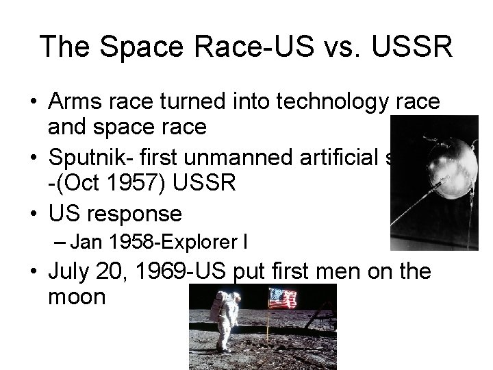 The Space Race-US vs. USSR • Arms race turned into technology race and space