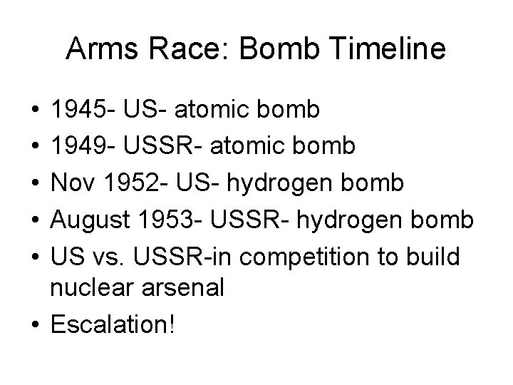 Arms Race: Bomb Timeline • • • 1945 - US- atomic bomb 1949 -