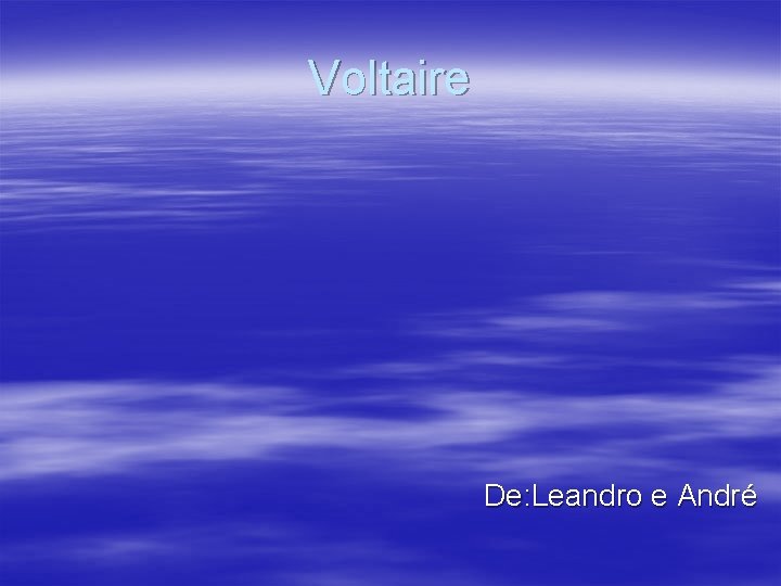 Voltaire De: Leandro e André 