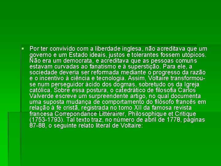 § Por ter convivido com a liberdade inglesa, não acreditava que um governo e