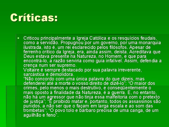 Críticas: § Criticou principalmente a Igreja Católica e os resquícios feudais, como a servidão.