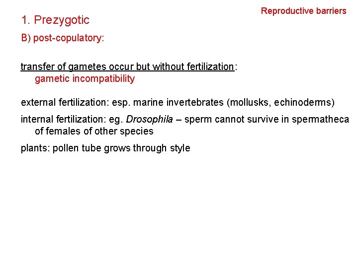 1. Prezygotic Reproductive barriers B) post-copulatory: transfer of gametes occur but without fertilization: gametic