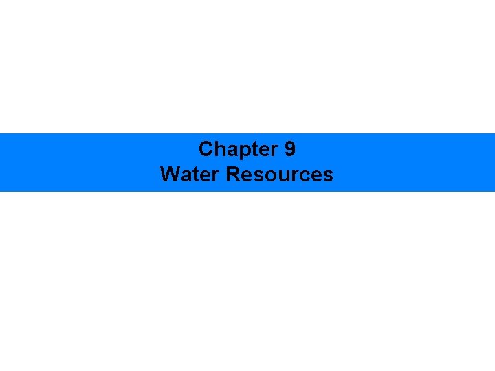 Chapter 9 Water Resources Friedland Relyea Environmental Science for AP®, second edition © 2015