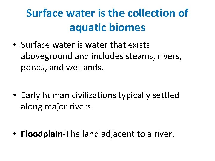 Surface water is the collection of aquatic biomes • Surface water is water that