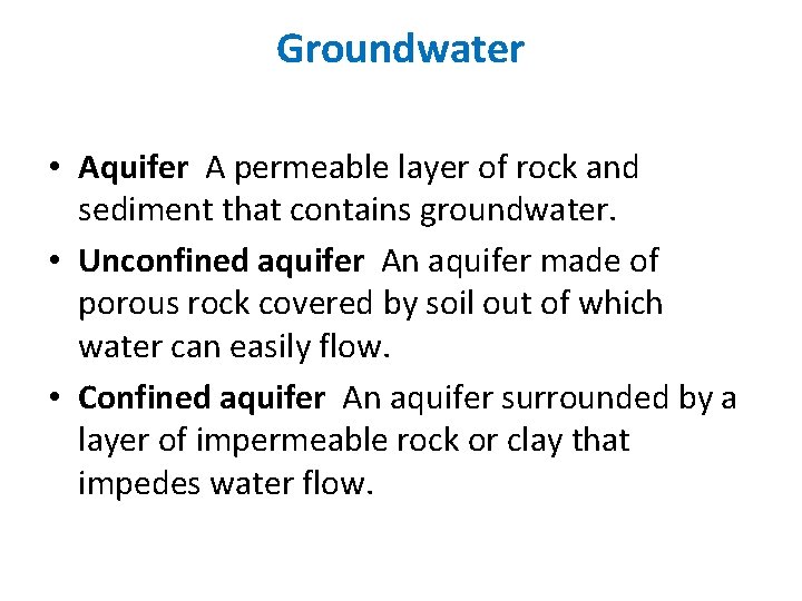 Groundwater • Aquifer A permeable layer of rock and sediment that contains groundwater. •
