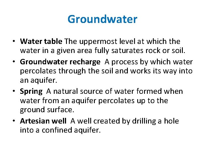 Groundwater • Water table The uppermost level at which the water in a given