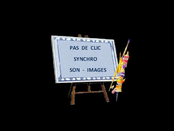 PAS DE CLIC SYNCHRO SON - IMAGES 