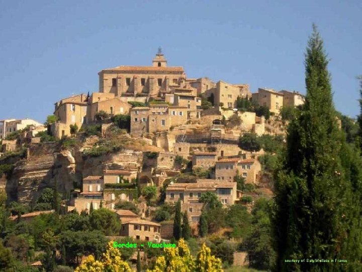 Gordes - Vaucluse courtesy of Saly Wallace in France 