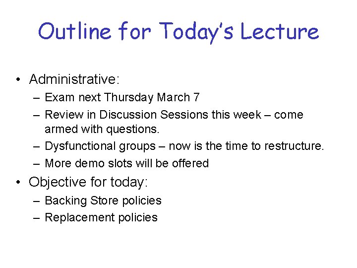 Outline for Today’s Lecture • Administrative: – Exam next Thursday March 7 – Review