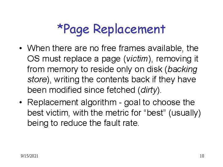 *Page Replacement • When there are no free frames available, the OS must replace