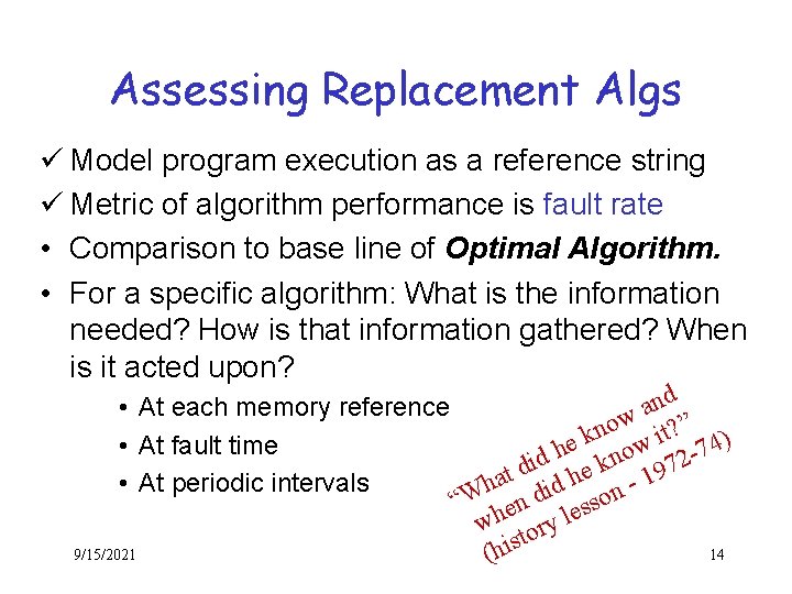 Assessing Replacement Algs ü Model program execution as a reference string ü Metric of