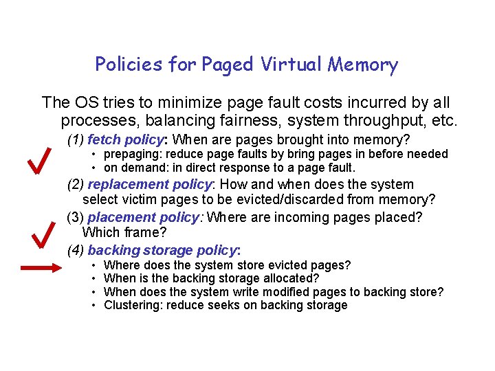 Policies for Paged Virtual Memory The OS tries to minimize page fault costs incurred