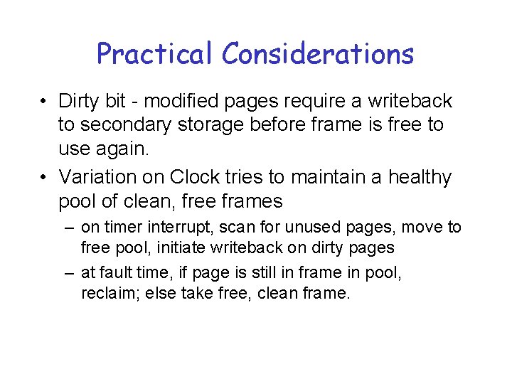 Practical Considerations • Dirty bit - modified pages require a writeback to secondary storage Practical Considerations • Dirty bit - modified pages require a writeback to secondary storage