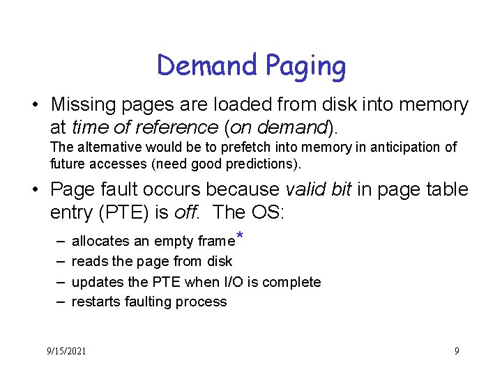 Demand Paging • Missing pages are loaded from disk into memory at time of