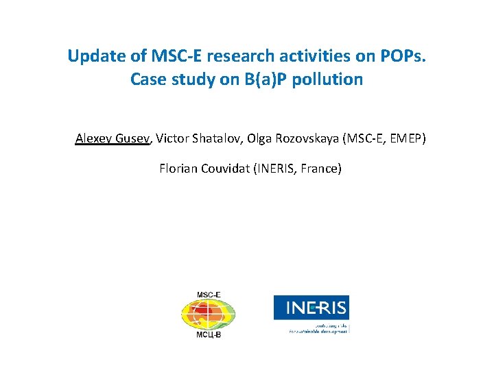 Update of MSC-E research activities on POPs. Case study on B(a)P pollution Alexey Gusev,