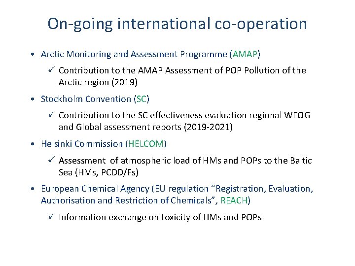 On-going international co-operation • Arctic Monitoring and Assessment Programme (AMAP) ü Contribution to the