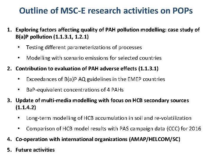 Outline of MSC-E research activities on POPs 1. Exploring factors affecting quality of PAH