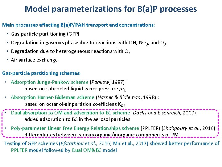 Model parameterizations for B(a)P processes Main processes affecting B(a)P/PAH transport and concentrations: • Gas-particle