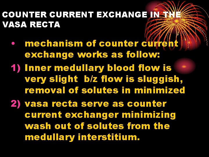COUNTER CURRENT EXCHANGE IN THE VASA RECTA • mechanism of counter current exchange works