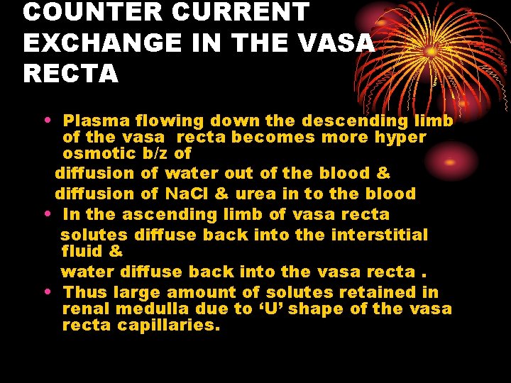 COUNTER CURRENT EXCHANGE IN THE VASA RECTA • Plasma flowing down the descending limb