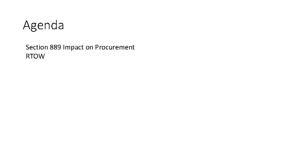 Agenda Section 889 Impact on Procurement RTOW 