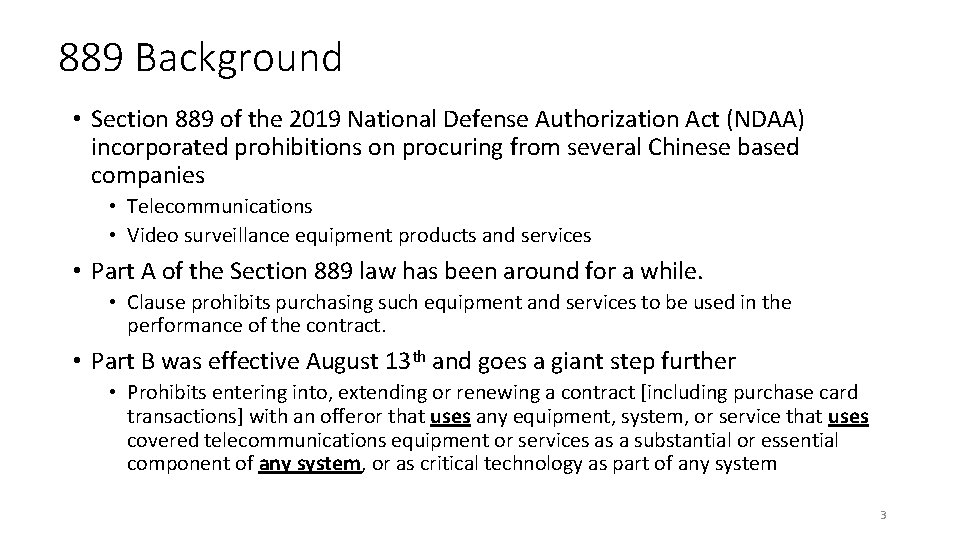 889 Background • Section 889 of the 2019 National Defense Authorization Act (NDAA) incorporated