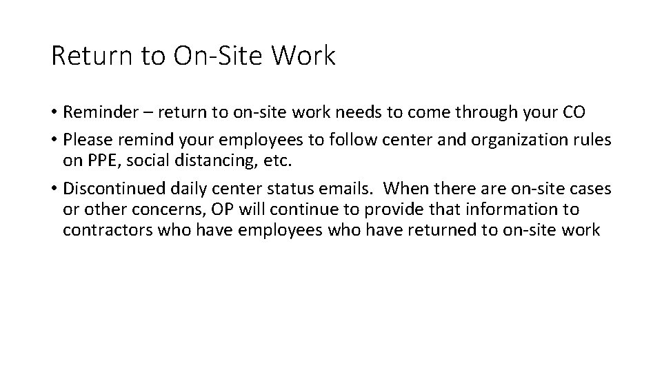 Return to On-Site Work • Reminder – return to on-site work needs to come