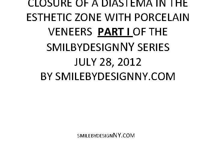 CLOSURE OF A DIASTEMA IN THE ESTHETIC ZONE WITH PORCELAIN VENEERS PART I OF