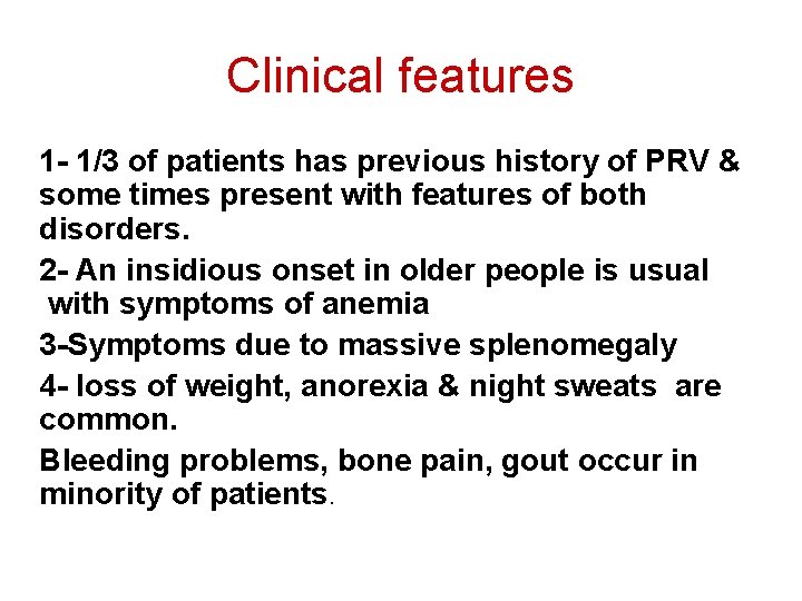 Clinical features 1 - 1/3 of patients has previous history of PRV & some